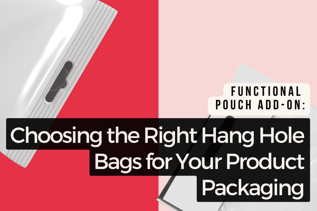 "Choosing the Right Hang Hole Bags for Your Product Packaging" - Pouch Me Blog Title Slide