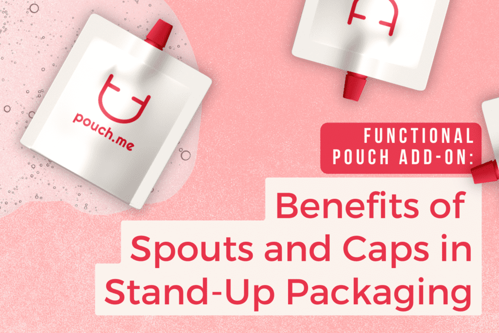 "Benefits of Spouts and Caps in Stand Up Packaging" PouchMe Blog Title Slide